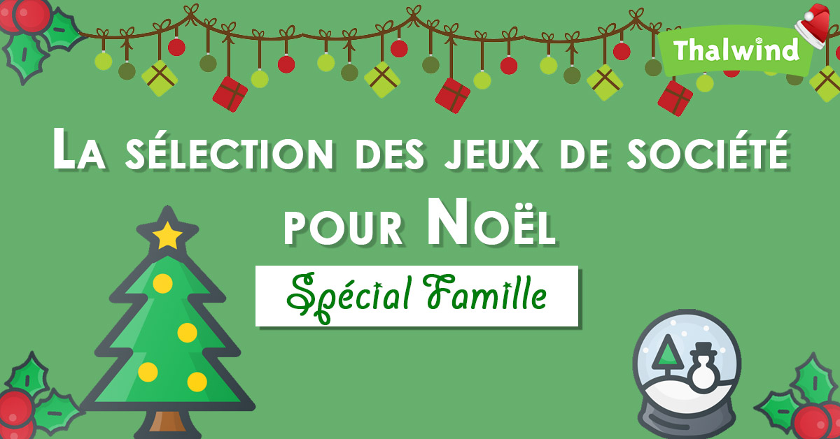 Jeux de société pour Noël - Spécial Famille